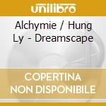 Alchymie / Hung Ly - Dreamscape cd