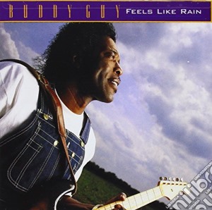 Buddy Guy - Feels Like Rain cd musicale di Buddy Guy