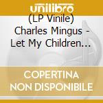 (LP Vinile) Charles Mingus - Let My Children Hear Music (45Rpm-Edition) (2 Lp) vinile
