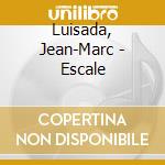 Luisada, Jean-Marc - Escale cd