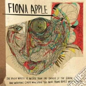 Fiona Apple - The Idler Wheel Is Wiser Than The Driver Of The Screw .. cd musicale di Fiona Apple