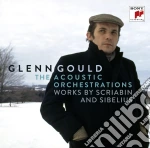 Glenn Gould: The Acoustic Orchestrations - Works By Sibelius & Scriabin (2 Cd) cd