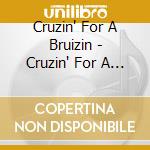 Cruzin' For A Bruizin - Cruzin' For A Bruizin cd