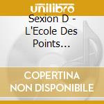 Sexion D - L'Ecole Des Points Vitaux/Les Chroniques Du 75 (2 Cd) cd