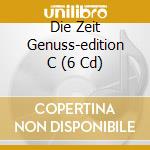 Die Zeit Genuss-edition C (6 Cd) cd musicale di V/a