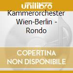 Kammerorchester Wien-Berlin - Rondo cd musicale di Kammerorchester Wien