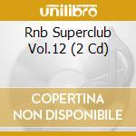 Rnb Superclub Vol.12 (2 Cd) cd musicale di Various [sony Music Australia]