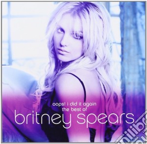Britney Spears - Oops! I Did It Again - The Best Of cd musicale di Britney Spears