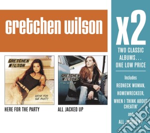 Gretchen Wilson - Here For The Party/All Jacked Up (2 Cd) cd musicale di Gretchen Wilson