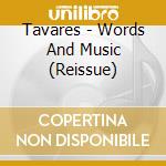 Tavares - Words And Music (Reissue) cd musicale di Tavares