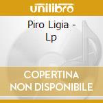 Piro Ligia - Lp cd musicale di Piro Ligia