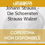 Johann Strauss - Die Schoensten Strauss Walzer cd