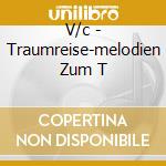 V/c - Traumreise-melodien Zum T cd