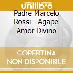 Padre Marcelo Rossi - Agape Amor Divino cd