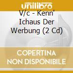 V/c - Kenn' Ichaus Der Werbung (2 Cd) cd