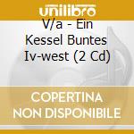 V/a - Ein Kessel Buntes Iv-west (2 Cd) cd