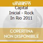 Capital Inicial - Rock In Rio 2011 cd