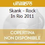 Skank - Rock In Rio 2011 cd musicale di Skank