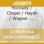 Horowitz / Chopin / Haydn / Wagner - Last Recording cd musicale di Horowitz / Chopin / Haydn / Wagner