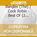 Bangles (The) / Cock Robin - Best Of (2 Cd) cd