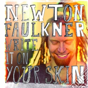 Newton Faulkner - Write It On Your Skin cd musicale di Newton Faulkner