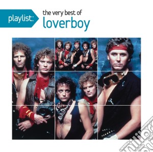 Loverboy - Playlist: The Very Best Of Loverboy cd musicale di Loverboy