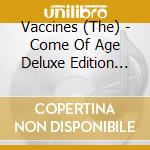 Vaccines (The) - Come Of Age Deluxe Edition (2 Cd) cd musicale di Vaccines