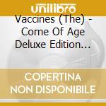 Vaccines (The) - Come Of Age Deluxe Edition (2 Cd) cd