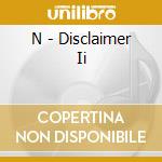 N - Disclaimer Ii cd