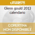 Glenn gould 2013 calendario cd