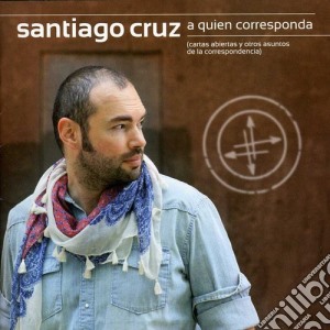 Santiago Cruz - A Quien Corresponda cd musicale di Santiago Cruz