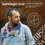 Santiago Cruz - A Quien Corresponda cd
