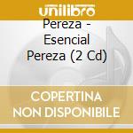 Pereza - Esencial Pereza (2 Cd) cd musicale di Pereza