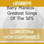 Barry Manilow - Greatest Songs Of The 50'S cd