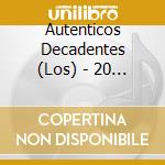 Autenticos Decadentes (Los) - 20 Exitos Originales cd