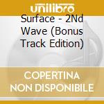Surface - 2Nd Wave (Bonus Track Edition) cd