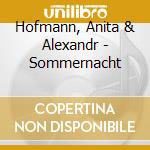 Hofmann, Anita & Alexandr - Sommernacht cd