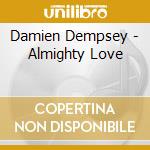 Damien Dempsey - Almighty Love cd