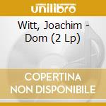 Witt, Joachim - Dom (2 Lp) cd