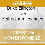 Duke Ellington - Die Zeit-edition-legenden cd