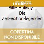 Billie Holiday - Die Zeit-edition-legenden cd