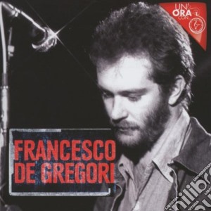 Francesco De Gregori - Un'Ora Con... cd musicale di Francesc De gregori