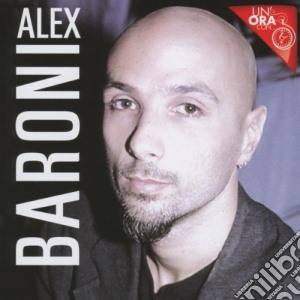Alex Baroni - Un'Ora Con.. cd musicale di Alex Baroni