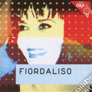 Fiordaliso - Un'Ora Con.. cd musicale di Fiordaliso