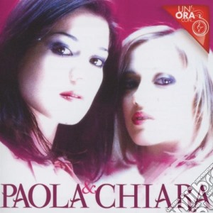 Paola & Chiara - Un'Ora Con... cd musicale di Paola & chiara