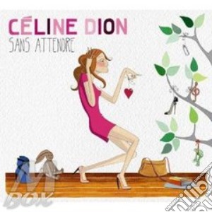 Dion Celine - Sans Attendre (Dlx) cd musicale di Celine Dion