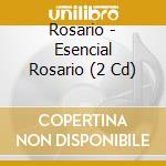 Rosario - Esencial Rosario (2 Cd) cd musicale di Rosario