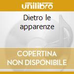 Dietro le apparenze cd