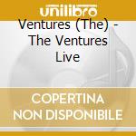 Ventures (The) - The Ventures Live cd musicale di Ventures