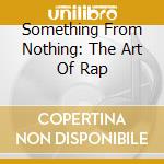 Something From Nothing: The Art Of Rap cd